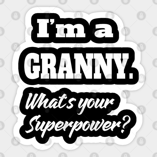 I'm a Granny. What's your Superpower? Sticker by familycuteycom